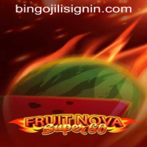 Unveil the Thrills of FruitNovaSuper60 with an Exciting Twist of BINGOJILI SIGNIN